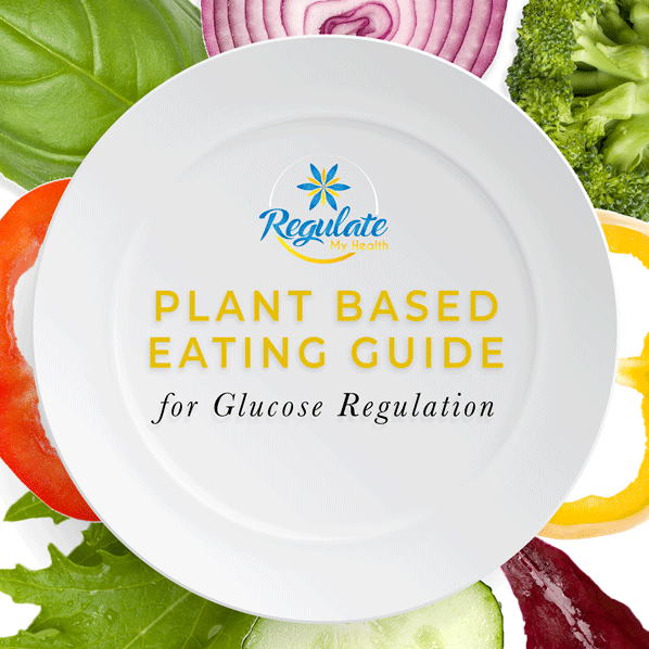 Plant Based Eating E-Guide for Glucose Regulation